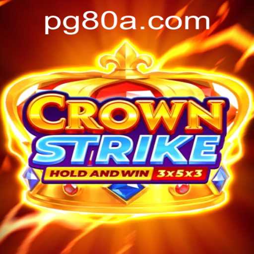 Discover Crownstrike: A Thrilling New Game Experience with 80a.com