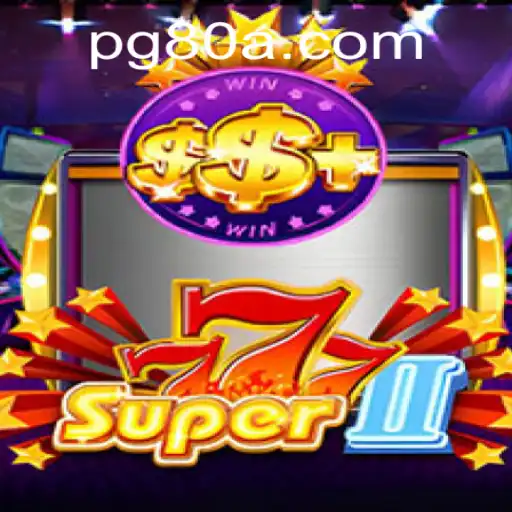 Explore the Exciting World of Super777II and 80a.com